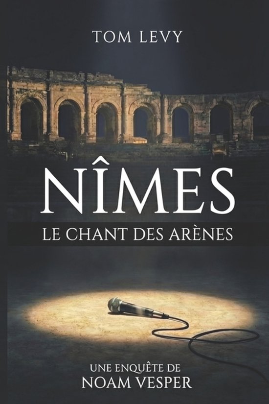 Les Enquêtes de Noam Vesper- Nîmes - Le chant des arènes - cover