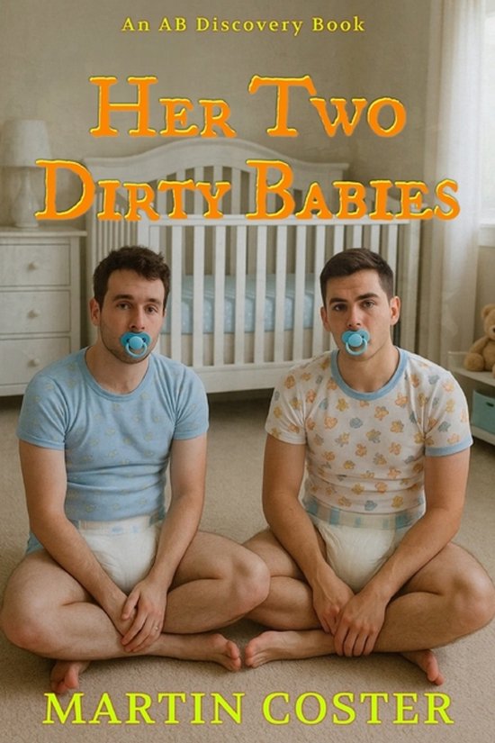 Her Two Dirty Babies An ABDL diaper regression story 9798275677171