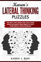 Karen's Lateral Thinking Puzzles - The Next Level Riddle And Logic Game Book For Adults Who Wants To Give Their Brain A Good Workout