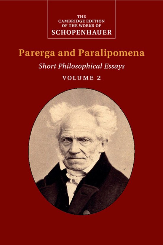 The Cambridge Edition of the Works of Schopenhauer- Schopenhauer: Parerga and Paralipomena: Volume 2