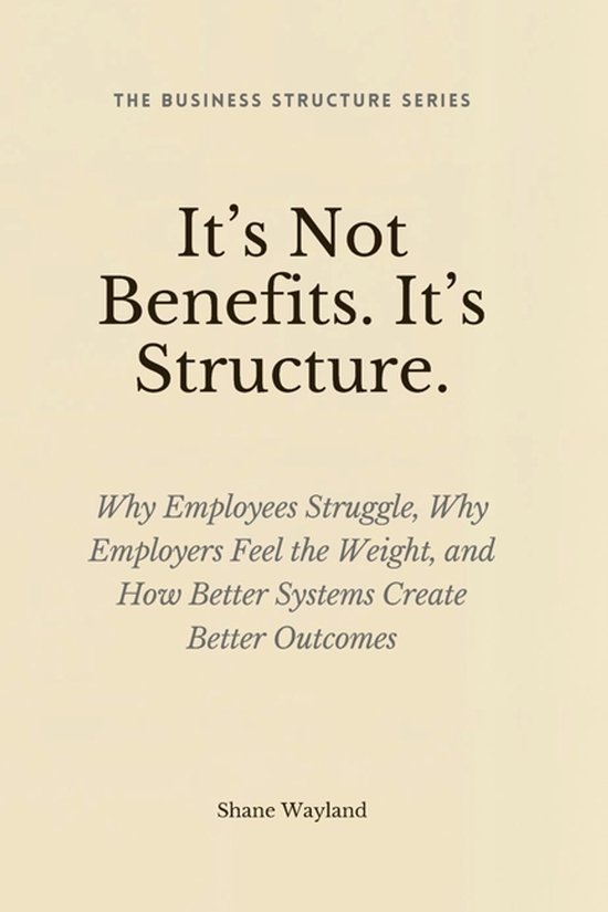 It's Not Benefits, It's Structure - cover