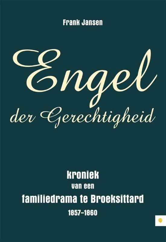Boekcover 'Engel der Gerechtigheid' van Frank Jansen. Titel: 'kroniek van een familiedrama te Broeksittard 1857-1860'.