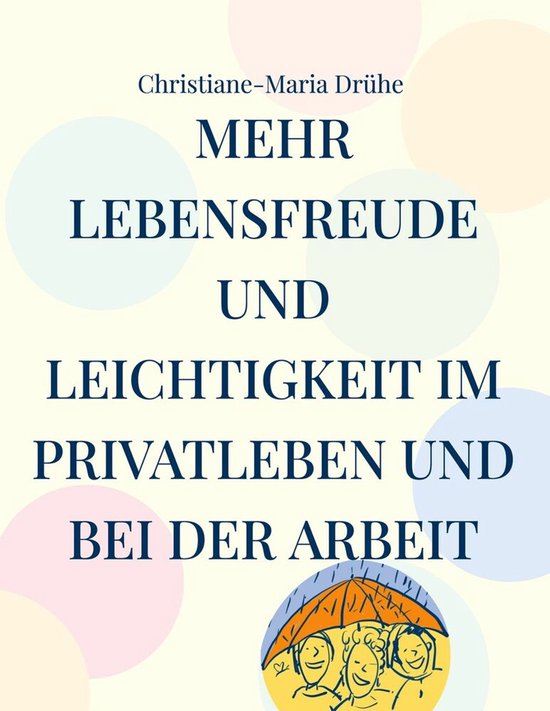 Mehr Lebensfreude und Leichtigkeit im Privatleben und bei de ... - cover