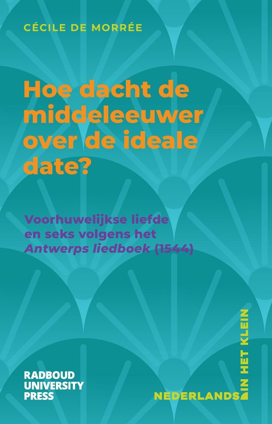 Nederlands in het klein - Hoe dacht de middeleeuwer over de ideale date?