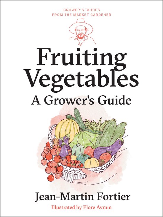 Grower's Guides from the Market Gardener 5 - Fruiting Vegeta ... - cover