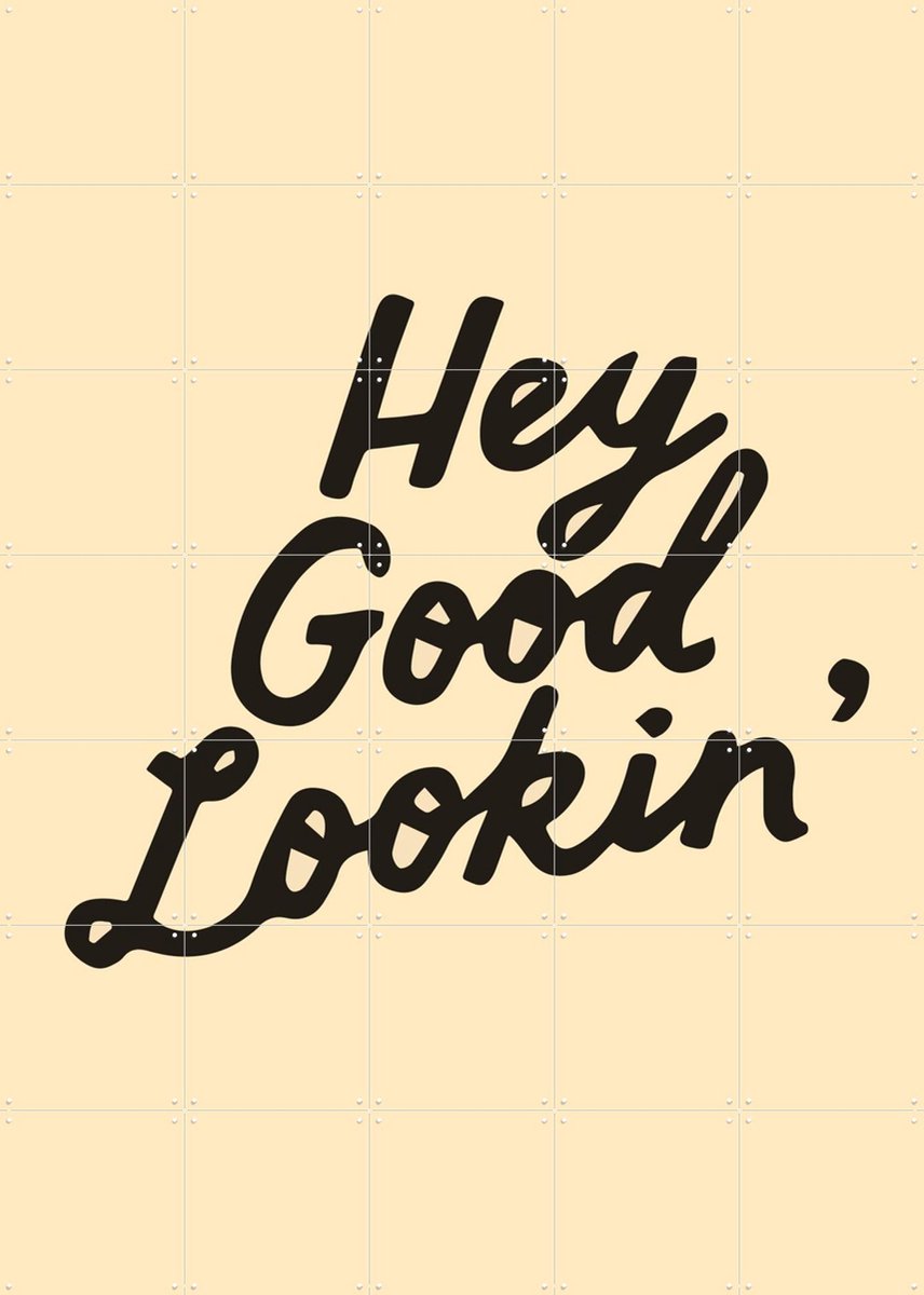 IXXI Hey Good Lookin', IXXI - 100 x 140 cm - Gratis ophangtool - Grote wanddecoratie en posters - Kleurrijk, Grafisch Ontwerp, Typografie en quotes