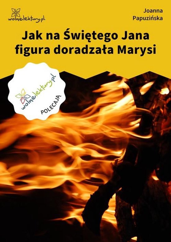 Jak na Świętego Jana figura doradzała Marysi