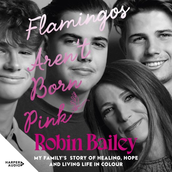 Flamingos Aren't Born Pink: My family's story of healing, ho ... - cover