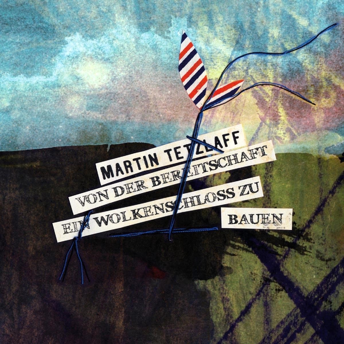 Martin Tetzlaff - Von Der Bereitschaft Ein Wolkenschl (CD)