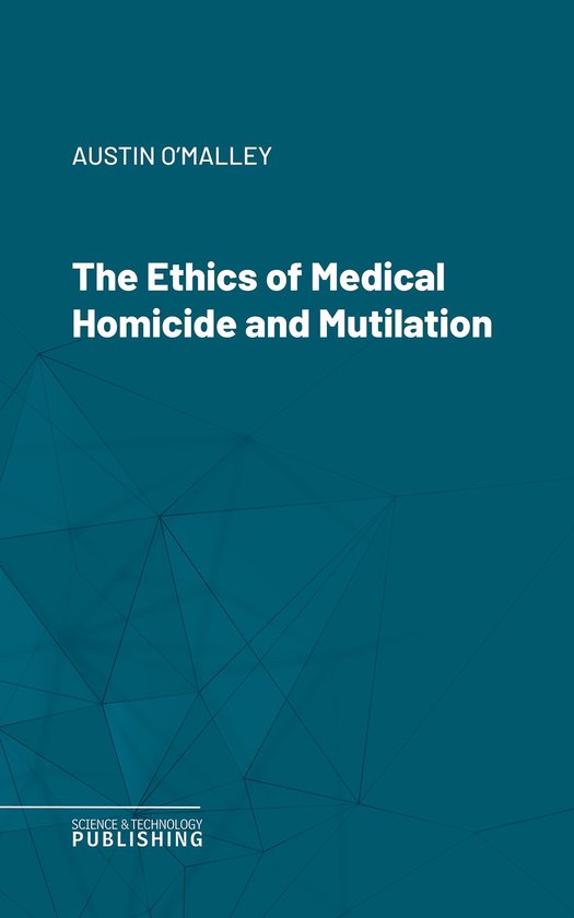 The Ethics of Medical Homicide and Mutilation - cover