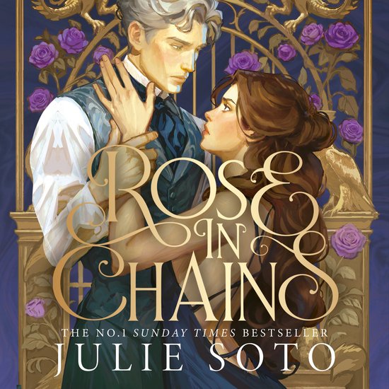 Cover: Een man en vrouw kijken elkaar aan, omringd door rozen en gouden ornamenten. "Rose in Chains" door Julie Soto.