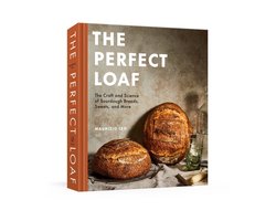 The Perfect Loaf: The Craft and Science of Sourdough Breads, Sweets, and More