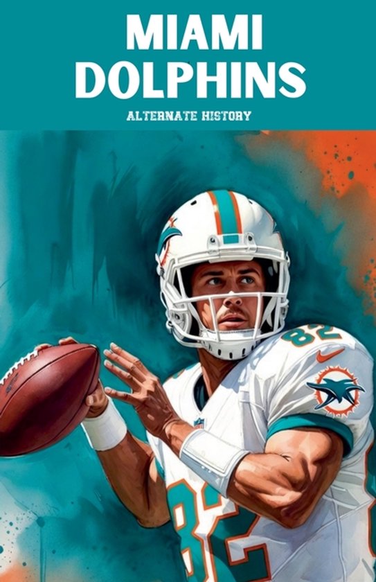 Miami Dolphins Alternate History - cover