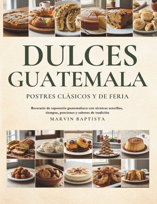 Dulces de Guatemala Postres Clásicos y de Feria - cover