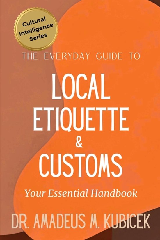 Cultural Intelligence-The Everyday Guide to Local Etiquette  ... - cover