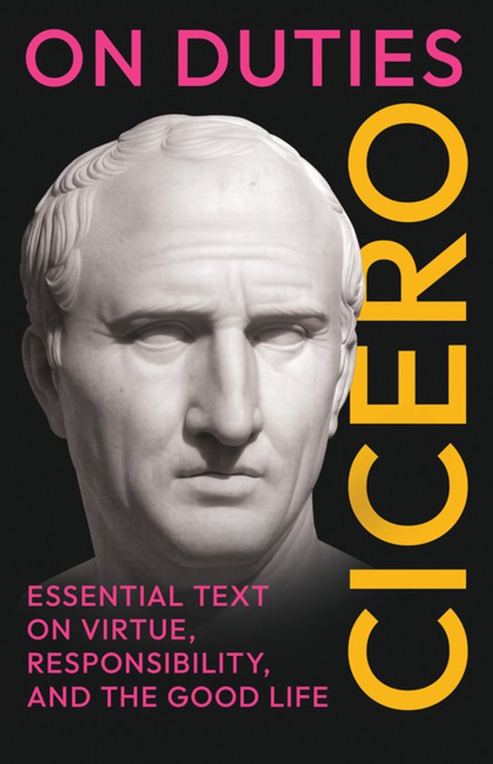 On Duties: Cicero’s Essential Text on Virtue, Responsibili ... - cover