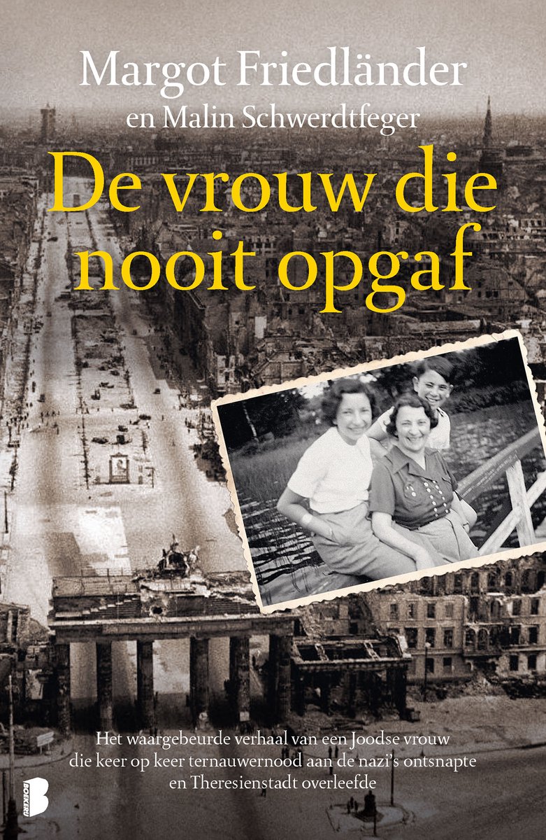 Couverture du livre "La femme qui n'a jamais abandonné" avec Margot Friedländer et Malin Schwerdtfeger, arrière-plan de Berlin détruit, photo insérée de trois femmes souriantes.