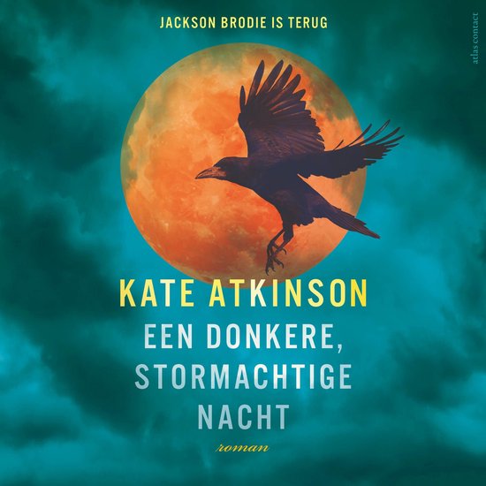 Een donker silhouet van een kraai vliegt voor een grote oranje maan. Tekst: "KATE ATKINSON EEN DONKERE, STORMACHTIGE NACHT roman".