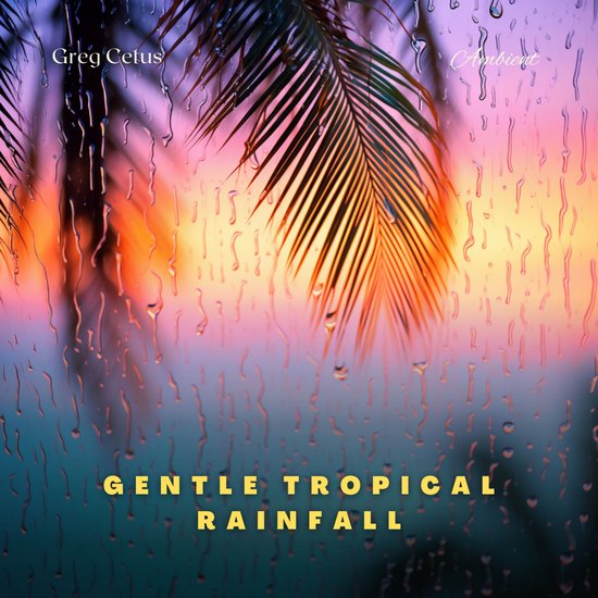 Gentle Tropical Rainfall - cover