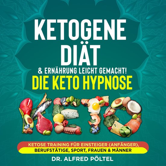 Ketogene Diät & Ernährung leicht gemacht! Die Keto Hypnose - cover