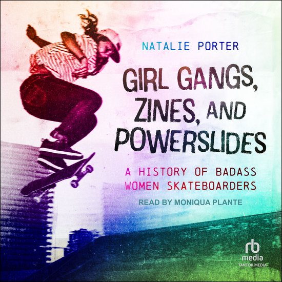 Girl Gangs, Zines, and Powerslides - cover