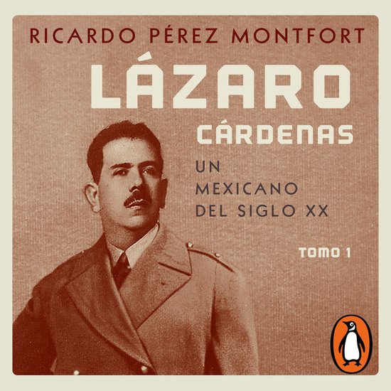Lázaro Cárdenas. Un mexicano del siglo XX (El hombre que c ... - cover