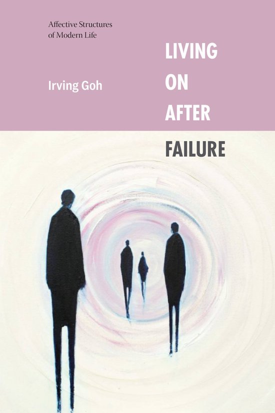 Boek "Living on After Failure" van Irving Goh, met zwarte silhouetten van mensen die een tunnel met pastelkleurige cirkels in lopen.