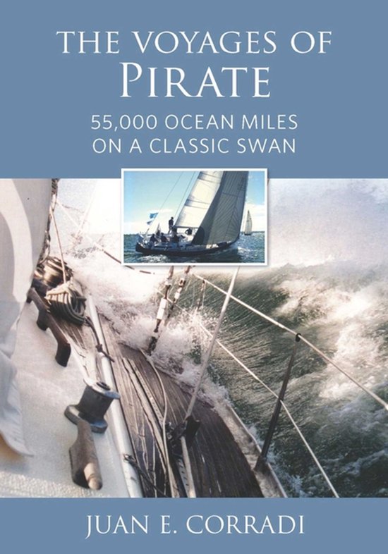 The Voyages of Pirate: 55,000 Ocean Miles on a Classic Swan - cover