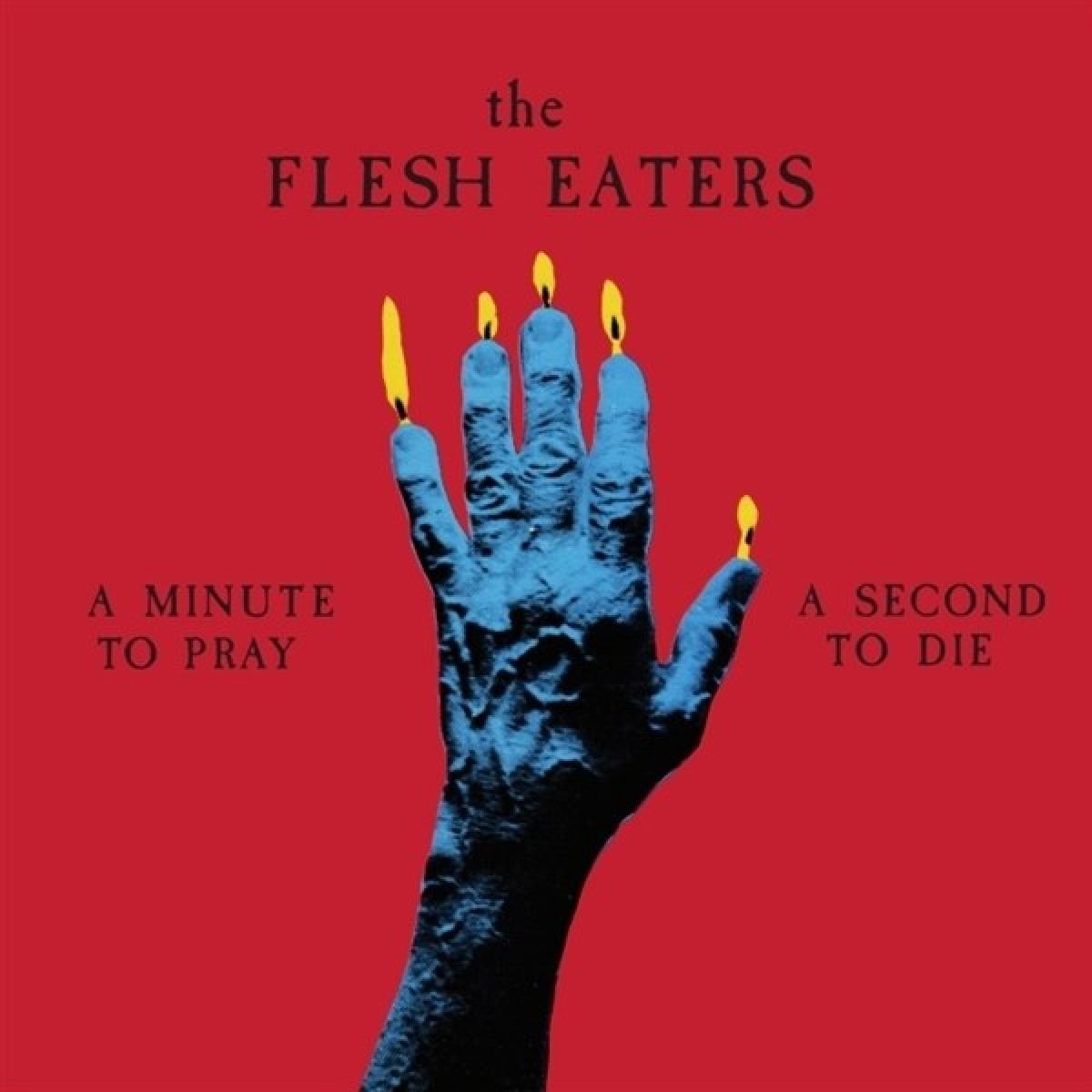 The Flesh Eaters - A Minute To Pray A Second To Die (LP)