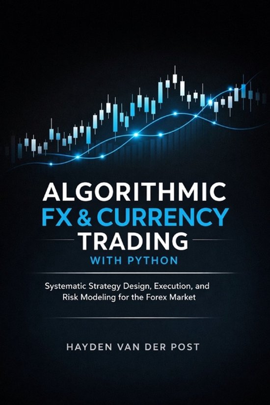 Algorithmic FX & Currency Trading with Python | 9798243754941 | Vincent ...