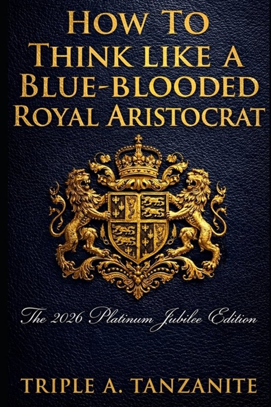 How To Think Like A Blue-blooded Royal Aristocrat - cover