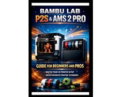 Tech Made Easy- Bambu labs P2s & AMS 2 PRO User Guide For Beginners and Pros