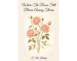 Where The Roses Still Bloom Among Thorns