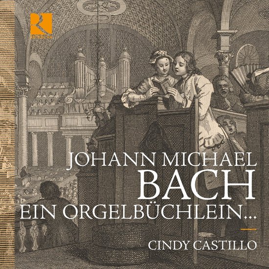 JOHANN MICHAEL BACH EIN ORGELBÜCHLEIN... CINDY CASTILLO. Gravure van een orgel en twee zangers in een kerk.