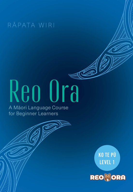 Reo Ora 1 - Reo Ora – Ko Te Pū Level One A Māori Languag ... - cover
