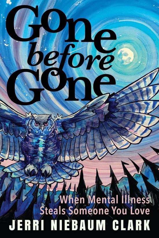Gone Before Gone: When Mental Illness Steals Someone You Lov ... - cover