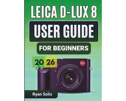 Leica D-Lux 8 User Guide for Beginners 2026