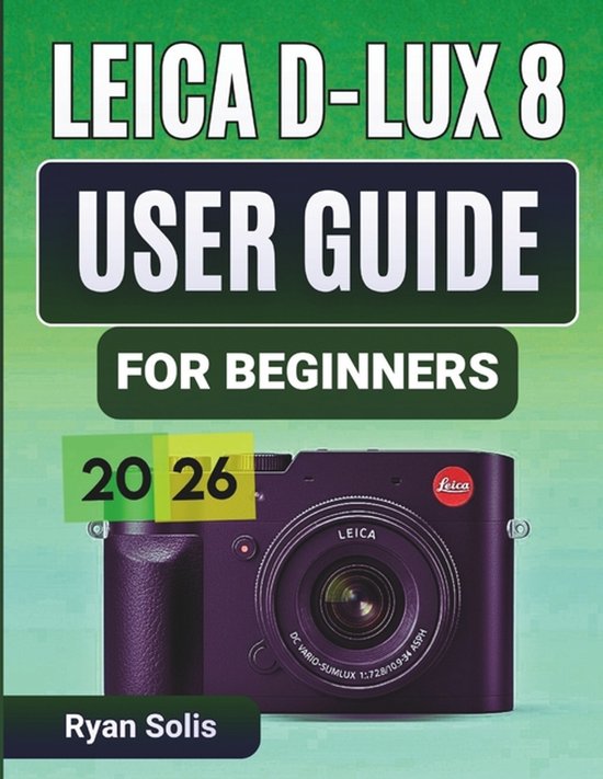 Leica D-Lux 8 User Guide for Beginners 2026 - cover