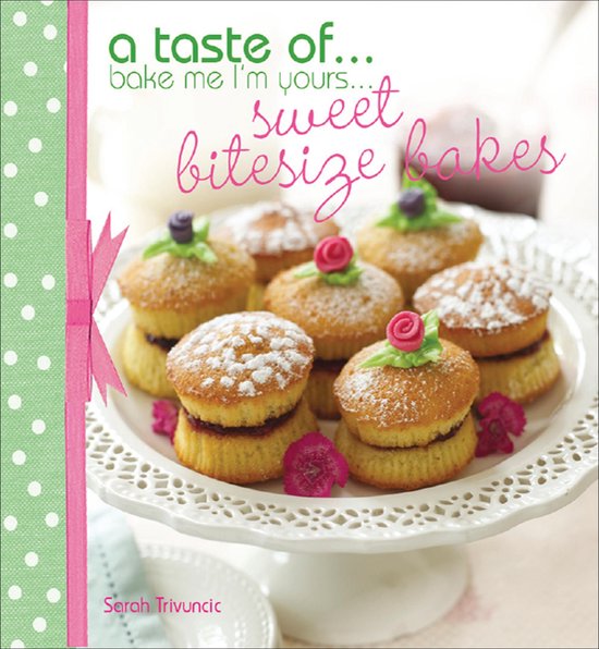 A Taste Of... Bake Me I'M Yours... Sweet Bitesize Bakes - cover