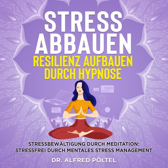 Stress abbauen Resilienz aufbauen durch Hypnose - cover