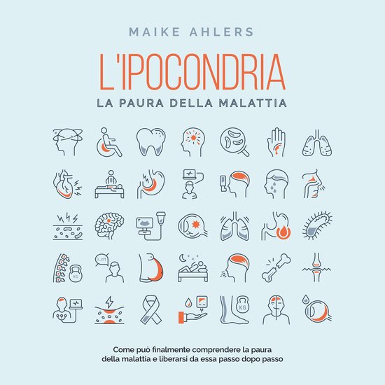 L'ipocondria, la paura della malattia: Come può finalmente  ... - cover