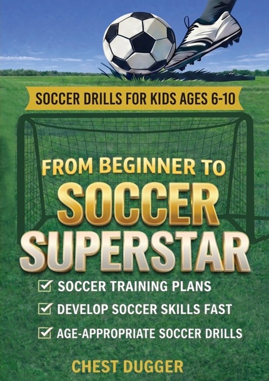 From Beginner to Soccer Superstar - Soccer Drills for Kids A ... - cover
