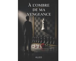 À l'ombre de ma vengeance