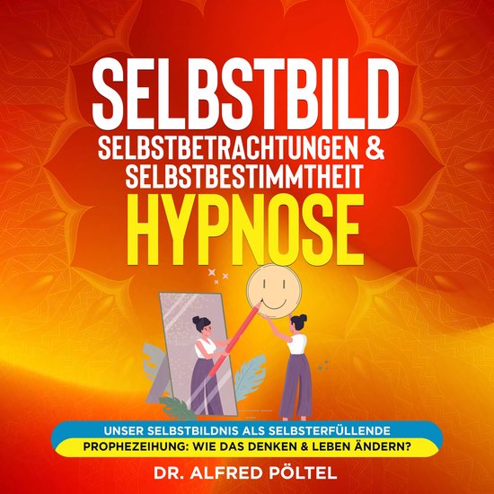 Selbstbild, Selbstbetrachtungen & Selbstbestimmtheit - Hypno ... - cover