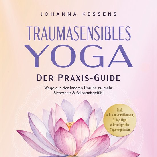 Traumasensibles Yoga - Der Praxis-Guide: Wege aus der innere ... - cover