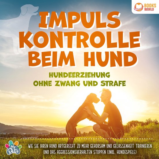 Impulskontrolle beim Hund - Hundeerziehung ohne Zwang und St ... - cover