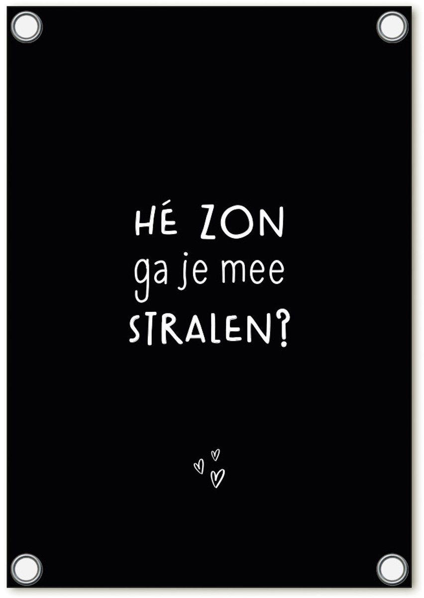 Zoedt tuinposter - zwart met tekst 'He zon ga je mee stralen?' - 60x80cm