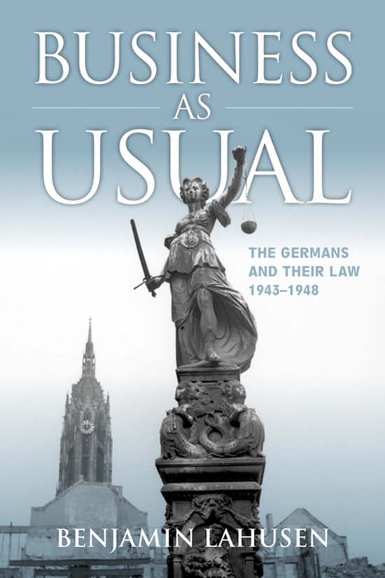 Business as Usual: The Germans and Their Law, 1943 to 1948