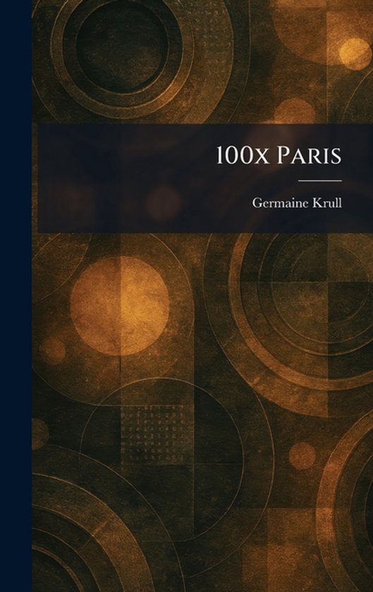 Couverture de livre 100x Paris par Germaine Krull avec un motif circulaire en arrière-plan.