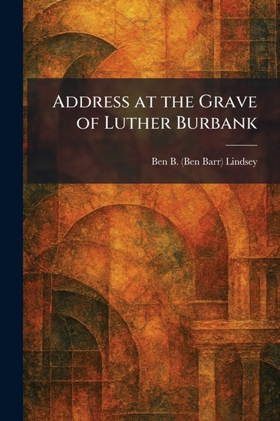 Address at the Grave of Luther Burbank - cover